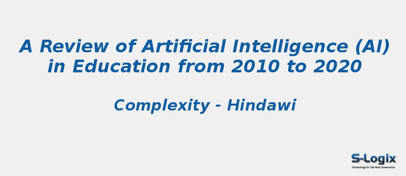A Review of Artificial Intelligence (AI) in Education from 2010 to 2020