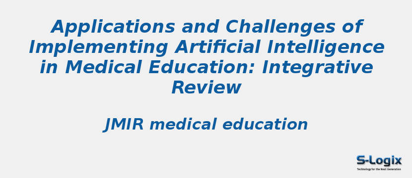 Applications and Challenges of Implementing Artificial Intelligence in Medical Education: Integrative Review