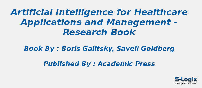 Artificial Intelligence for Healthcare Applications and Management - Research Book