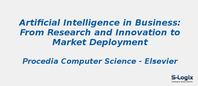 Artificial Intelligence in Business: From Research and Innovation to Market Deployment