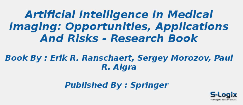 Artificial Intelligence In Medical Imaging: Opportunities, Applications And Risks - Research Book