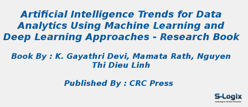 Artificial Intelligence Trends for Data Analytics Using Machine Learning and Deep Learning Approaches - Research Book