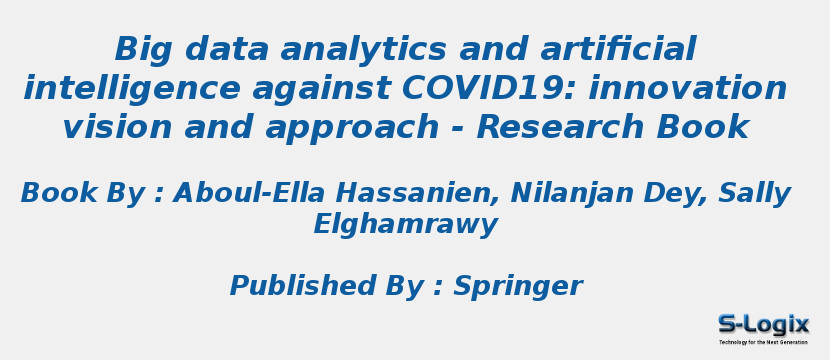 Big data analytics and artificial intelligence against COVID19: innovation vision and approach - Research Book