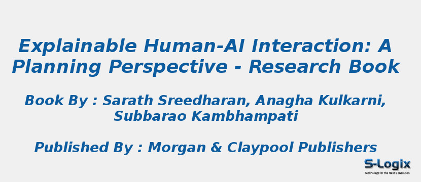 Explainable Human-AI Interaction: A Planning Perspective - Research Book