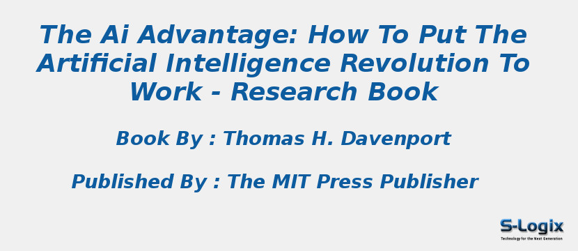 The Ai Advantage: How To Put The Artificial Intelligence Revolution To Work - Research Book