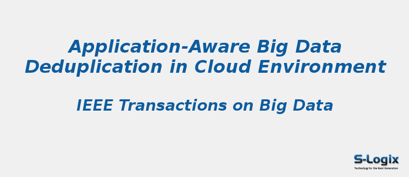 Application-Aware Big Data Deduplication in Cloud Environment Application-Aware Big Data Deduplication in Cloud Environment