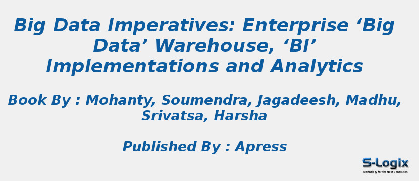 Big Data Imperatives: Enterprise ‘Big Data’ Warehouse, ‘BI’ Implementations and Analytics