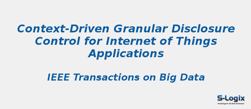 Context-Driven Granular Disclosure Control for Internet of Things Applications