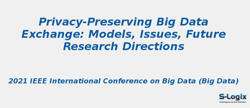 Privacy-Preserving Big Data Exchange: Models, Issues, Future Research Directions