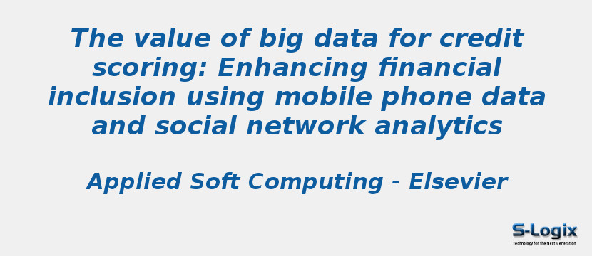 The value of big data for credit scoring: Enhancing financial inclusion using mobile phone data and social network analytics