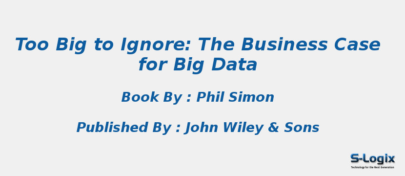 Too Big to Ignore: The Business Case for Big Data