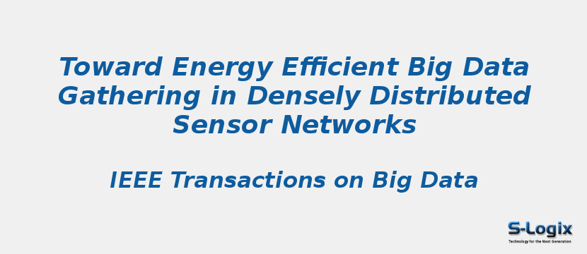Toward Energy Efficient Big Data Gathering in Densely Distributed Sensor Networks
