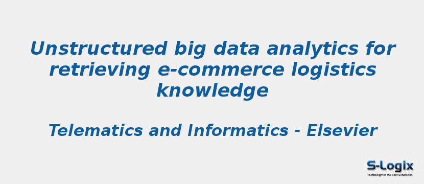 Unstructured big data analytics for retrieving e-commerce logistics knowledge