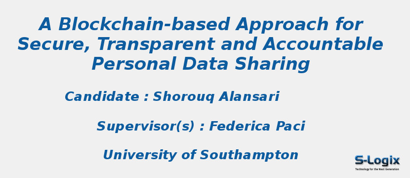 A Blockchain-based Approach for Secure, Transparent and Accountable Personal Data Sharing A Blockchain-based Approach for Secure, Transparent and Accountable Personal Data Sharing