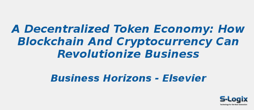 A Decentralized Token Economy: How Blockchain And Cryptocurrency Can Revolutionize Business