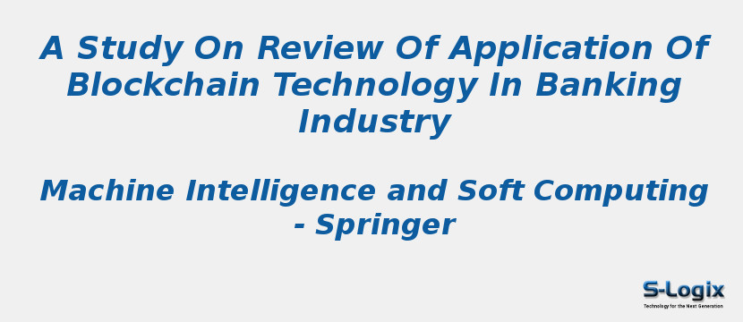 A Study On Review Of Application Of Blockchain Technology In Banking Industry