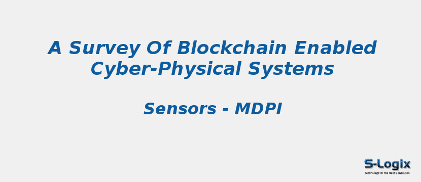 A Survey Of Blockchain Enabled Cyber-Physical Systems