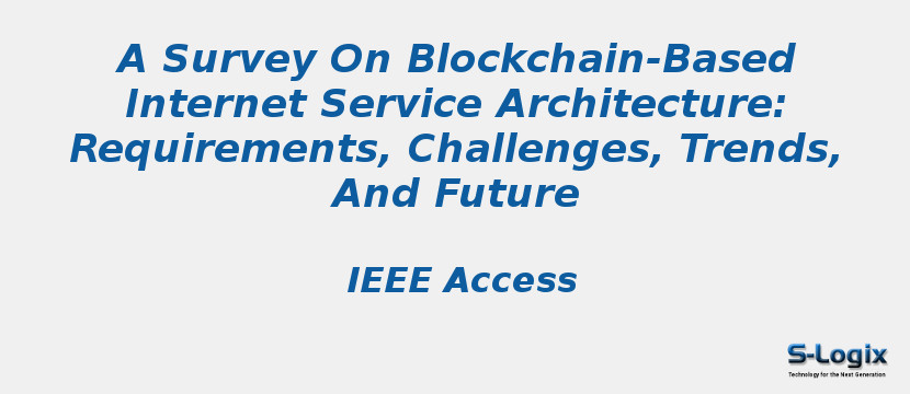 A Survey On Blockchain-Based Internet Service Architecture: Requirements, Challenges, Trends, And Future