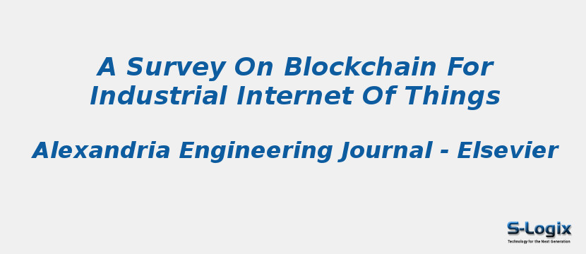 A Survey On Blockchain For Industrial Internet Of Things