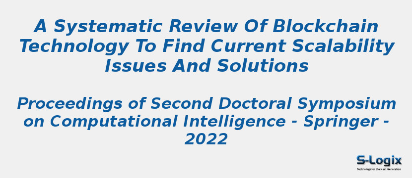 A Systematic Review Of Blockchain Technology To Find Current Scalability Issues And Solutions