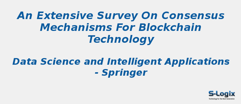 An Extensive Survey On Consensus Mechanisms For Blockchain Technology