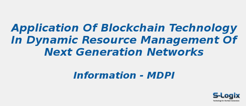 Application Of Blockchain Technology In Dynamic Resource Management Of Next Generation Networks