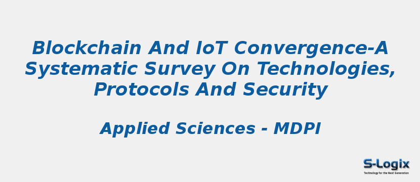 Blockchain And IoT Convergence-A Systematic Survey On Technologies, Protocols And Security