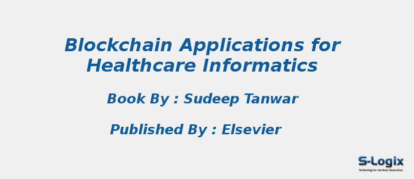 Blockchain Applications for Healthcare Informatics