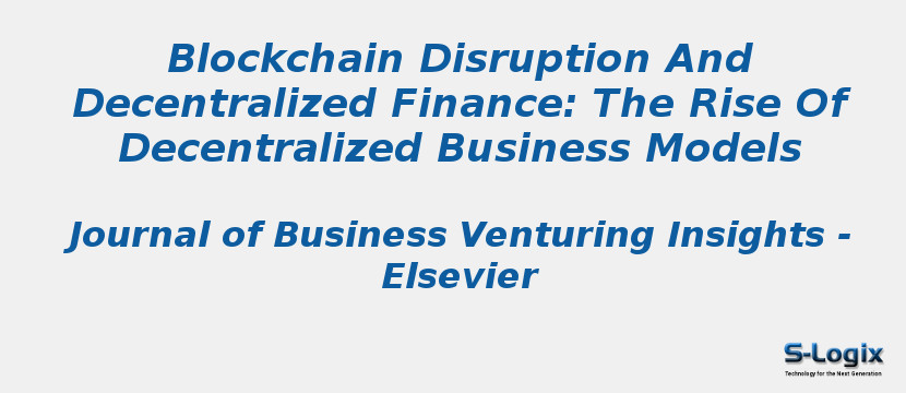 Blockchain Disruption And Decentralized Finance: The Rise Of Decentralized Business Mdels