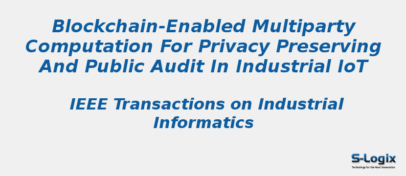 Blockchain-Enabled Multiparty Computation For Privacy Preserving And Public Audit In Industrial IoT