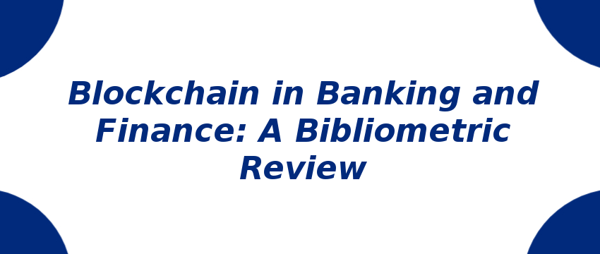 blockchain-in-banking-and-finance-a-bibliometric-review.png