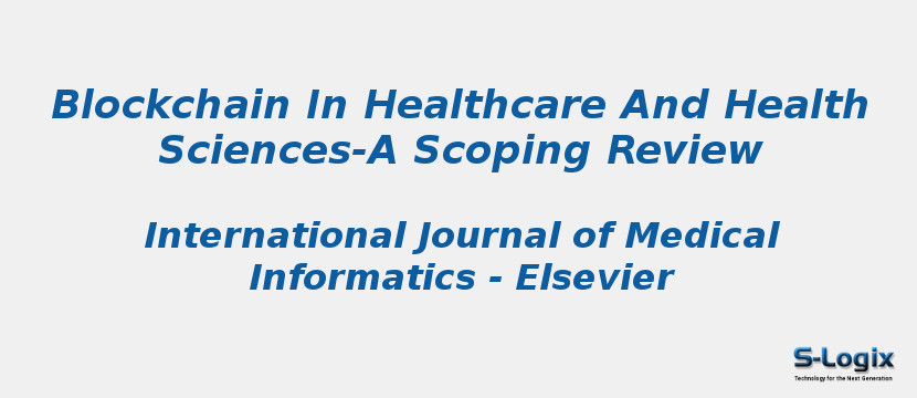 Blockchain In Healthcare And Health Sciences-A Scoping Review