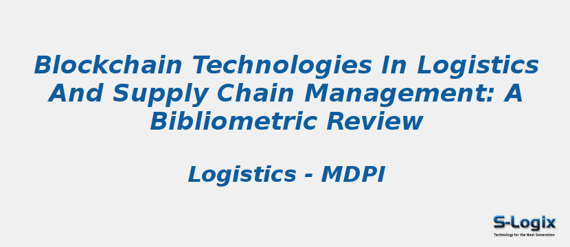 Blockchain Technologies In Logistics And Supply Chain Management: A Bibliometric Review