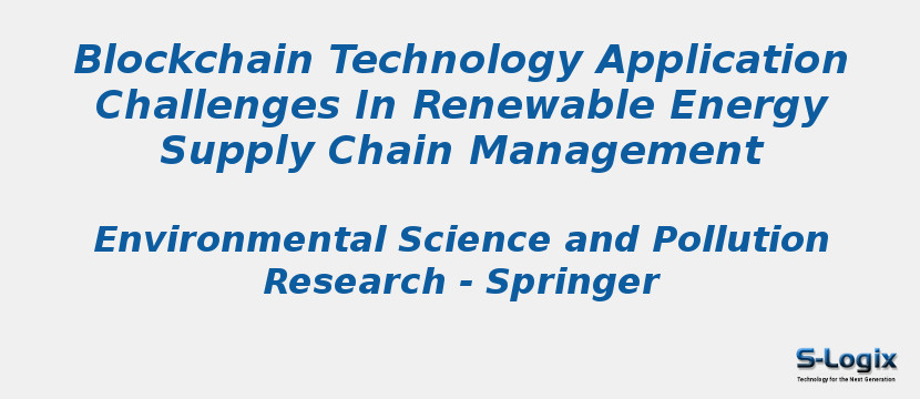 Blockchain Technology Application Challenges In Renewable Energy Supply Chain Management