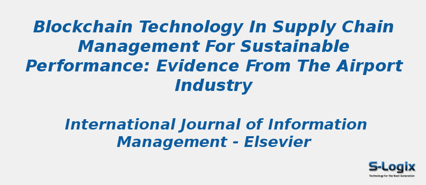 Blockchain Technology In Supply Chain Management For Sustainable Performance: Evidence From The Airport Industry
