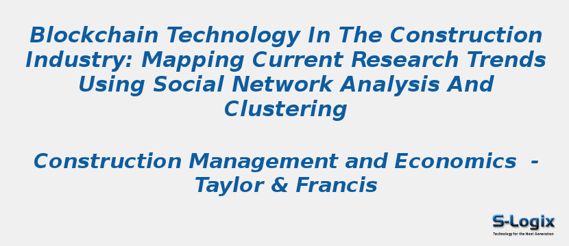 Blockchain Technology In The Construction Industry: Mapping Current Research Trends Using Social Network Analysis And Clustering