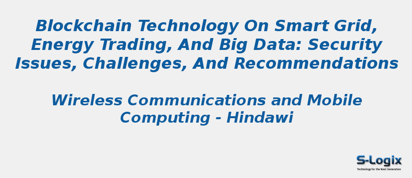 Blockchain Technology On Smart Grid, Energy Trading, And Big Data: Security Issues, Challenges, And Recommendations