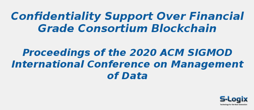 Confidentiality Support Over Financial Grade Consortium Blockchain