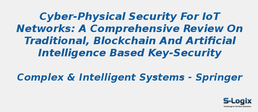 Cyber-Physical Security For IoT Networks: A Comprehensive Review On Traditional, Blockchain And Artificial Intelligence Based Key-Security