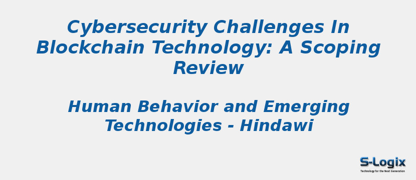 Cybersecurity Challenges In Blockchain Technology: A Scoping Review