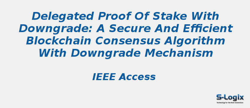 Delegated Proof Of Stake With Downgrade: A Secure And Efficient Blockchain Consensus Algorithm With Downgrade Mechanism