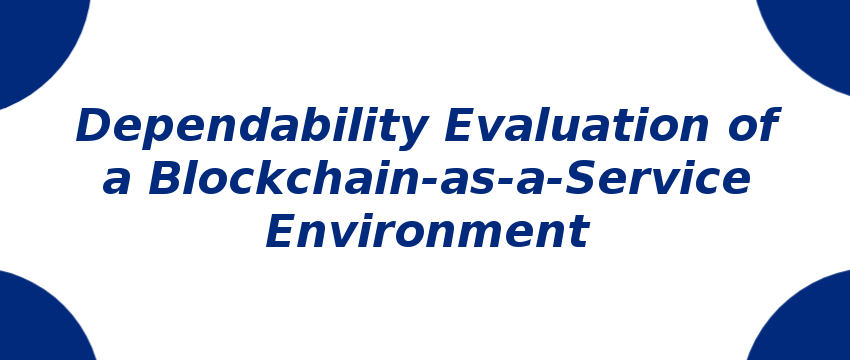 dependability-evaluation-of-a-blockchain-as-a-service-environment.png