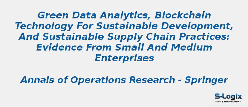 Green Data Analytics, Blockchain Technology For Sustainable Development, And Sustainable Supply Chain Practices: Evidence From Small And Medium Enterprises