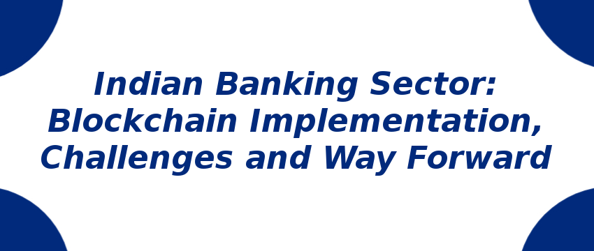 indian-banking-sector-blockchain-implementation-challenges-and-way-forward.png