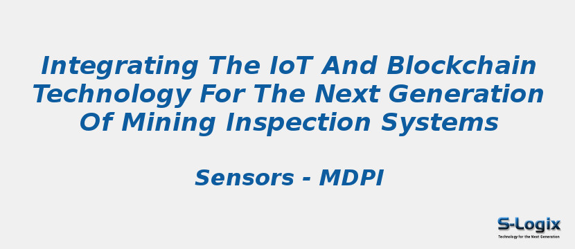 Integrating The IoT And Blockchain Technology For The Next Generation Of Mining Inspection Systems