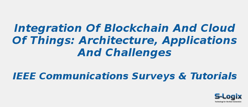 Integration Of Blockchain And Cloud Of Things: Architecture, Applications And Challenges