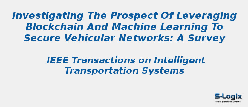 Investigating The Prospect Of Leveraging Blockchain And Machine Learning To Secure Vehicular Networks: A Survey