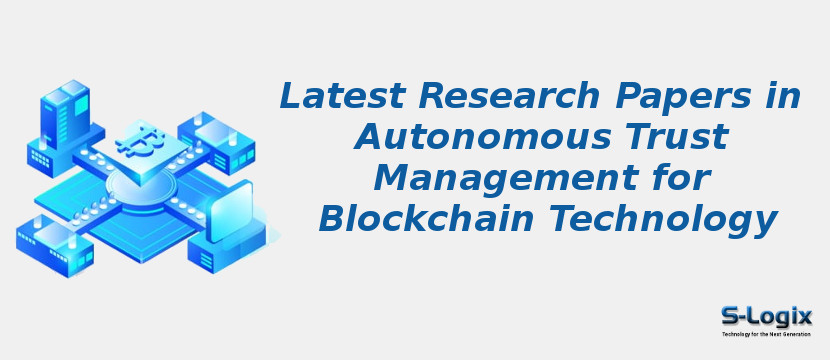 Latest Research Papers in Autonomous Trust Management for Blockchain Technology