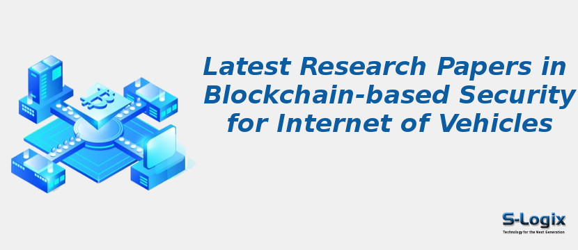 Latest Research Papers in Blockchain-based Security for Internet of Vehicles
