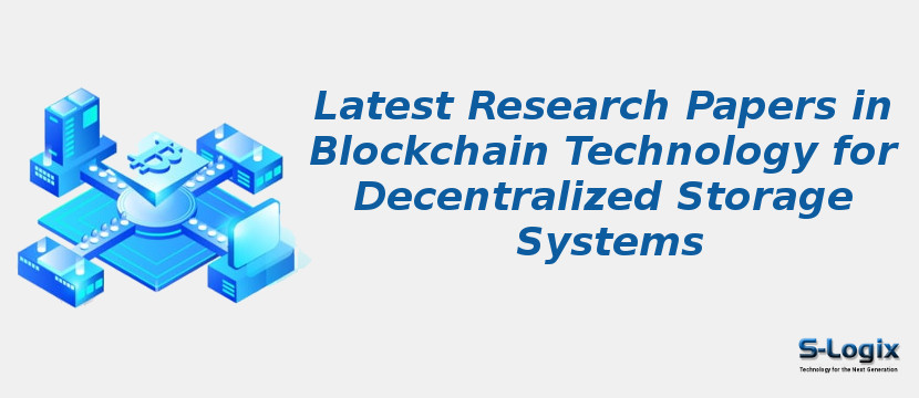 Latest Research Papers in Blockchain Technology for Decentralized Storage Systems